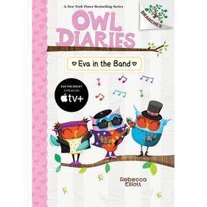Eva in the Band: A Branches Book (Owl Diaries #17) -- Rebecca Elliott